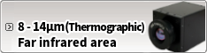 Far infrared area：8 - 14μm (Thermographic camera) Thermal measurement